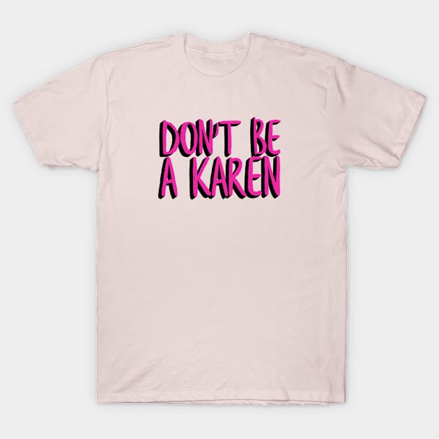 Don't Be a Karen T-Shirt by NightField